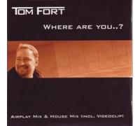 Tom Fort - Where Are You..