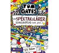 Tom Gates, Band 17: Ein spektakulärer Schulausflug - echt jetzt!