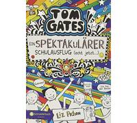 Tom Gates, Band 17: Ein spektakulärer Schulausflug - echt jetzt!