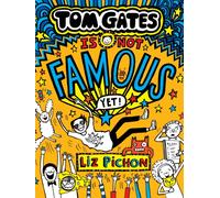 Tom Gates Is Not Famous (Yet) (Book 25)