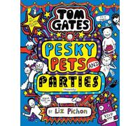 Tom Gates: Pesky Pets and Parties