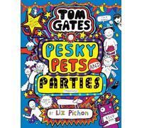 Tom Gates: Pesky Pets and Parties (the brand new laugh-out-loud Tom Gates story!)
