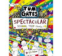 Tom Gates: Spectacular School Trip (Really.): (Tom Gates)