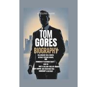 TOM GORES BIOGRAPHY: Billionaire Deal Maker, Detroit Pistons Owner, and Founder of Platinum Equity - How He Built a Billion-Dollar Private Equity Empire and Redefined NBA Ownershi