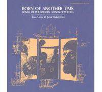 Tom Goux - Born of Another Time: Songs of the Sailors