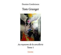 Tom Granger - Tome 1: Au royaume de la sorcellerie