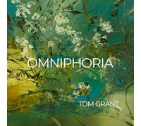 TOM GRANT - OMNIPHORIA