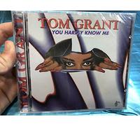 Tom Grant - You Hardly Know Me