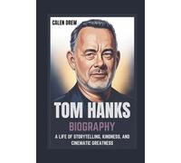 TOM HANKS BIOGRAPHY A LIFE OF STORYTELLING, KINDNESS, AND CINEMATIC GREATNESS