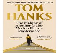Tom Hanks The Making of Another Major Motion Picture Masterpiece Hardback Book Tom Hanks Multicolor