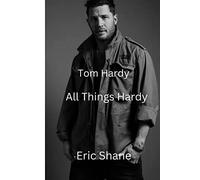 Tom Hardy: All Things Hardy