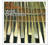 TOM HARRELL: WISE CHILDREN - CD