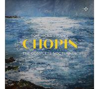 Tom Hicks - Frederic Chopin: The Complete Nocturnes