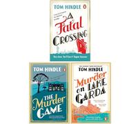 Tom Hindle Collection 3 Books Set (A Fatal Crossing, The Murder Game & Murder on Lake Garda)