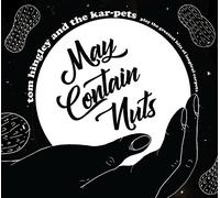 Tom Hingley and the Kar-Pets - May Contain Nuts