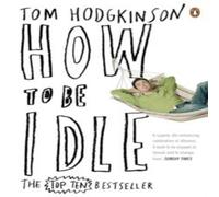 Tom Hodgkinson How to be Idle Paperback Book Tom Hodgkinson Multicolor