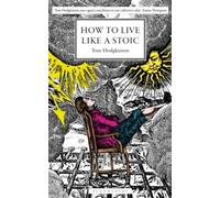 Tom Hodgkinson How to Live Like a Stoic : A Handbook for Happiness Hardcover Tom Hodgkinson Multicolor