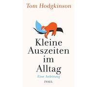 Tom Hodgkinson Kleine Auszeiten im Alltag: Eine Anleitung Für ein (Hardback)