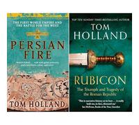 Tom Holland Ancient Warfare Collection: Persian Fire & Rubicon - Two Epic Historical Masterpieces Tracking the Great Clashes of Western Civilization & Roman Liberty (2-Book Set)