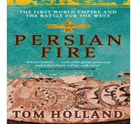 Tom Holland Persian Fire : The First World Empire, Battle for the West Tom Holland Multicolor
