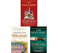 Tom Holland Shaping the West Collection: Rubicon, Dominion & Millennium - Three Bestselling Historical Masterpieces on the Ideals, Faith & Empires of Civilization (3-Book Set)