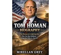 Tom Homan Biography: From Bureaucrat to Lightning Rod: How One Man Redefined Immigration Policy in America