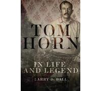 Tom Horn in Life and Legend
