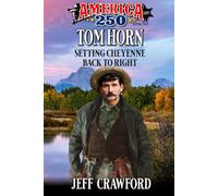 Tom Horn: Setting Cheyenne Back To Right: A Western Adventure (America250)
