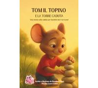 TOM IL TOPINO e la torre caduta: Una dolce storia sulla rabbia (Grandi Emozioni)