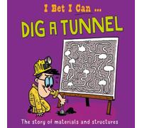 Tom Jackson I Bet I Can: Dig a Tunnel Paperback Book Tom Jackson Multicolor