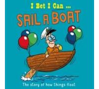 Tom Jackson I Bet I Can: Sail a Boat Paperback Book Tom Jackson Multicolor