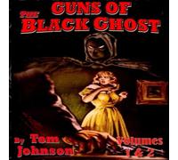Tom Johnson Guns of the Black Ghost Volumes 1 & 2 Paperback Book Tom Johnson Multicolor