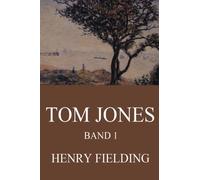 Tom Jones, Band 1: Die Geschichte eines Findelkindes