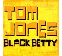 Tom JONES - Black betty 2-track CARD SLEEVE 1) Cutfather and joe mix 2) Album version varispeed CDSINGLE