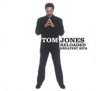 TOM JONES - Reloaded: Greatest Hits