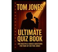 Tom Jones Ultimate Quiz Book: 300 Multiple-Choice Questions For Fans of Sir Tom Jones (Cool Quiz Books)