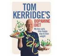 Tom Kerridge's Dopamine Diet: My low-carb, stay-happy way to lose weight