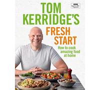 Tom Kerridge's Fresh Start : Eat well every day with 100 simple, tasty and healthy recipes for all the family