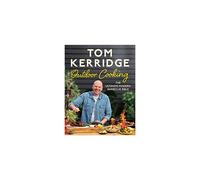 Tom Kerridge's Outdoor Cooking: The ultimate modern barbecue bible