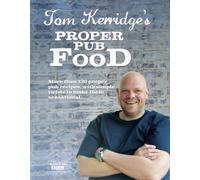 Tom Kerridge's Proper Pub Food : 0ver 130 pub recipes with simple twists to make them sensational