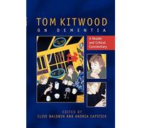 Tom Kitwood On Dementia: A Reader And Critical Commentary