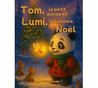 Tom, le petit panda et Lumi, la luciole de Noël: Une histoire magique sur la lumière, le partage et l’esprit de Noël: 3