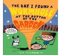 Tom McLaughlin The Day I Found a Wormhole at the Bottom of the Garden Book Tom McLaughlin Multicolor