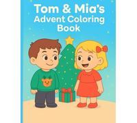 Tom & Mia’s Advent Coloring Book: Christmas Countdown with 25 Easy Holiday Coloring Pages for Toddlers & Kids Ages 3-6 (Tom & Mia Coloring Series)