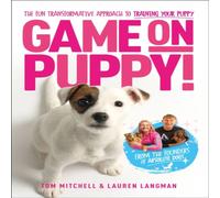 Tom Mitchell Game On, Puppy : The fun, transformative approach to training Tom Mitchell Multicolor
