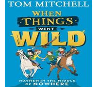 Tom Mitchell When Things Went Wild Book Tom Mitchell Multicolor