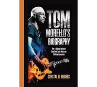 Tom Morello’s Biography: How a Radical Guitarist Redefined Rock Music and Political Expression