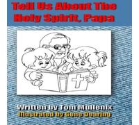 Tom Mullenix Tell Us About The Holy Spirit, Papa Hardback Book Tom Mullenix Multicolor