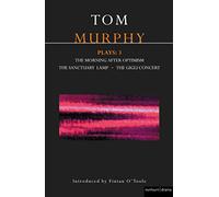 Tom Murphy Plays Three: "Morning After Optimism", the "Sanctuary Lamp", the "Gigli Concert" (Methuen World Classics)