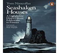 Tom Nancollas Seashaken Houses : A Lighthouse History from Eddystone to Fastnet Tom Nancollas Multicolor